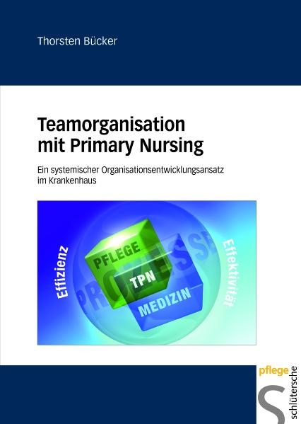 Teamorganisation mit Primary Nursing - Thorsten Bücker