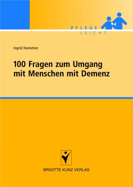 100 Fragen zum Umgang mit Menschen mit Demenz - Ingrid Hametner