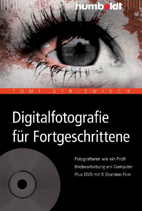 Digitalfotografie für Fortgeschrittene - Tom! Striewisch