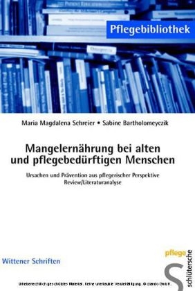 Mangelernährung bei alten und pflegebedürftigen Menschen - Maria M Schreier, Sabine Bartholomeyczik