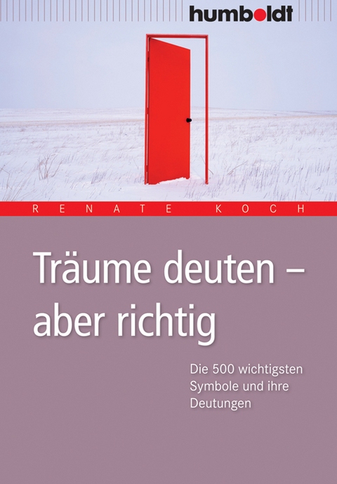 Träume deuten - aber richtig - Renate Koch