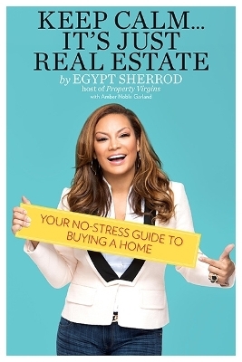 Keep Calm . . . It's Just Real Estate - Amber Garland, Egypt Sherrod