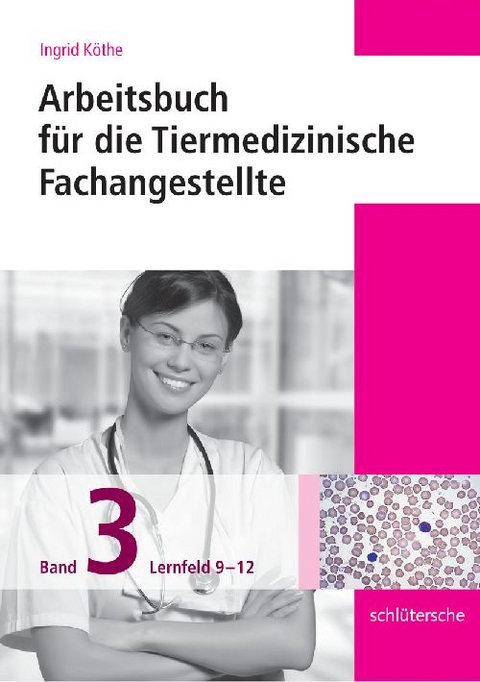 Arbeitsbuch für die Tiermedizinische Fachangestellte Bd.3 - Ingrid Köthe