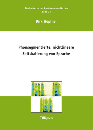 Phonsegmentierte, nichtlineare Zeitskalierung von Sprache - Dirk Höpfner