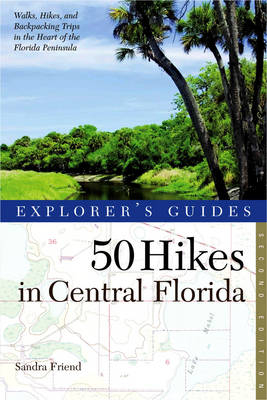 Explorer's Guide 50 Hikes in Central Florida - Sandra Friend