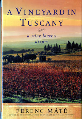 A Vineyard in Tuscany - Ferenc Máté