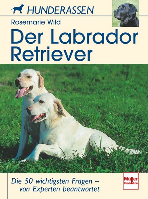 Der Labrador Retriever - Rosemarie Wild