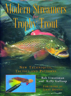 Modern Streamers for Trophy Trout - Bob Linsenman, Kelly Galloup