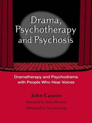 Drama, Psychotherapy and Psychosis -  John Casson