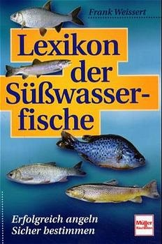 Lexikon der Süsswasserfische - Frank Weissert