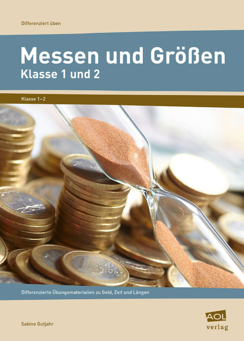 Messen und Größen - Klasse 1 und 2 - Sabine Gutjahr