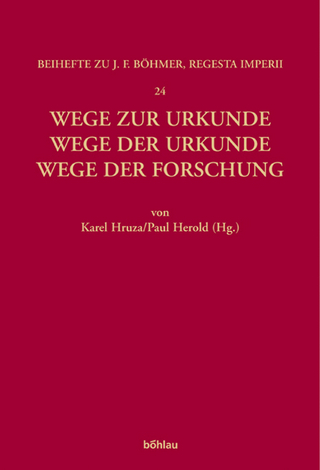 Wege zur Urkunde - Wege der Urkunde - Wege der Forschung - Karel Hruza; Paul Herold