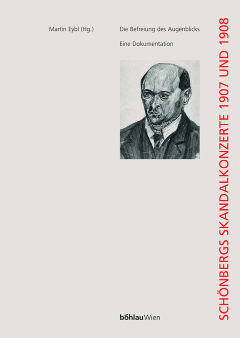 Die Befreiung des Augenblicks: Schönbergs Skandalkonzerte 1907 und 1908 - 