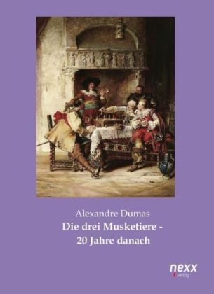 Die drei Musketiere - 20 Jahre danach - Alexandre Dumas  der Ältere