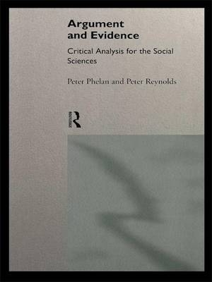 Argument and Evidence -  Peter J. Phelan,  Peter J. Reynolds