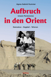 Aufbruch in den Orient - Agnes Gabriel Kummer