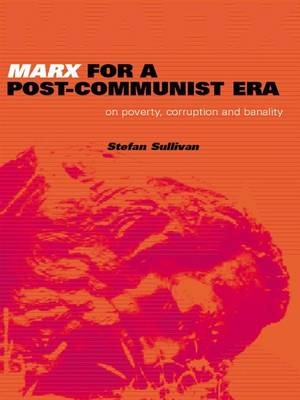 Marx for a Post-Communist Era -  Stefan Sullivan