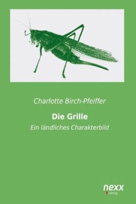 Die Grille - Charlotte Birch-Pfeiffer