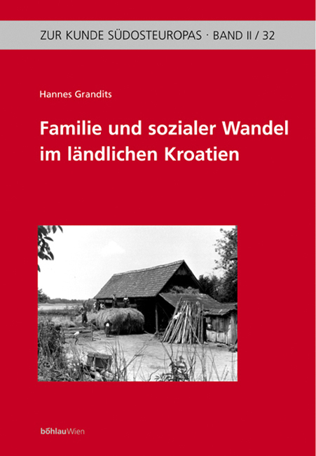 Familie und sozialer Wandel im ländlichen Kroatien - Hannes Grandits