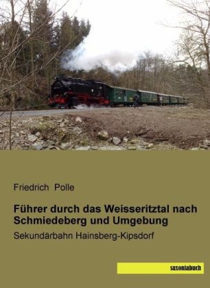 Führer durch das Weisseritztal nach Schmiedeberg und Umgebung - Friedrich Polle