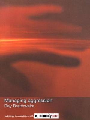 Managing Aggression -  Ray Braithwaite