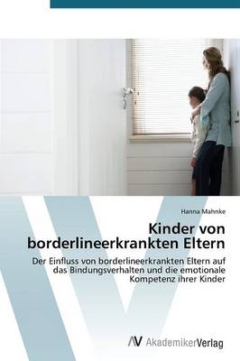 Kinder von borderlineerkrankten Eltern - Hanna Mahnke