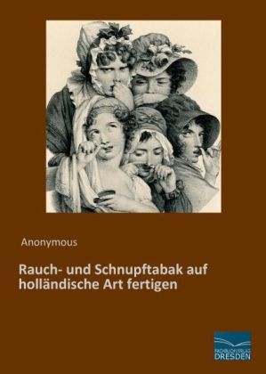 Rauch- und Schnupftabak auf holländische Art fertigen - 