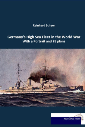 Germany's High Sea Fleet in the World War - Reinhard Scheer