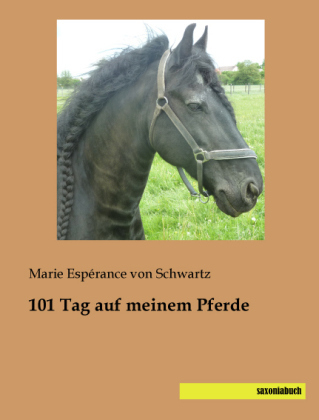 101 Tag auf meinem Pferde - Marie Espérance von Schwartz