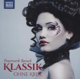 Klassik ohne Krise - Feuerwerk Barock, 2 Audio-CDs