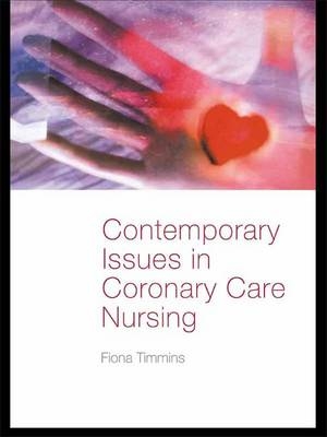 Contemporary Issues in Coronary Care Nursing -  Fiona Timmins