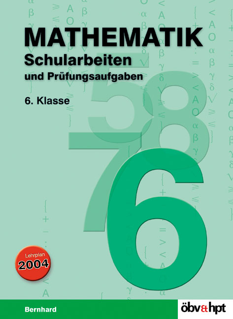 Mathematik - Schularbeiten und Prüfungsaufgaben - Martin Bernhard