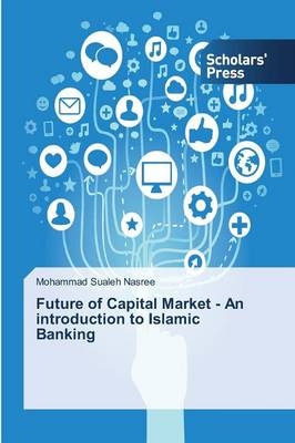 Future of Capital Market - An introduction to Islamic Banking - Mohammad Sualeh Nasree