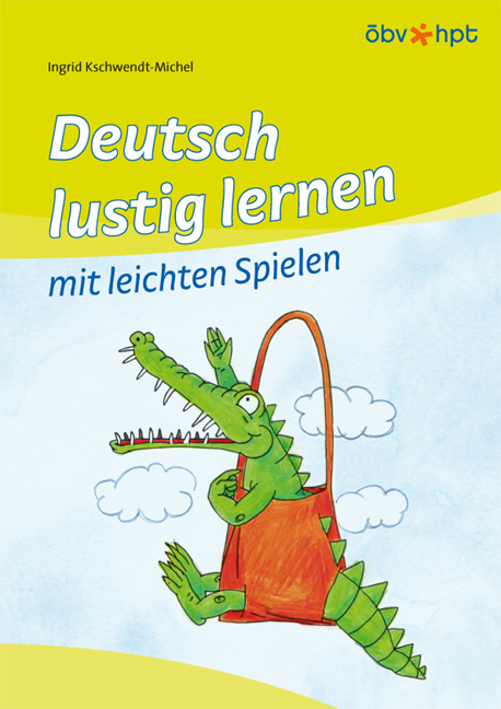 Deutsch lustig lernen mit leichten Spielen - Ingrid Kschwendt-Michel