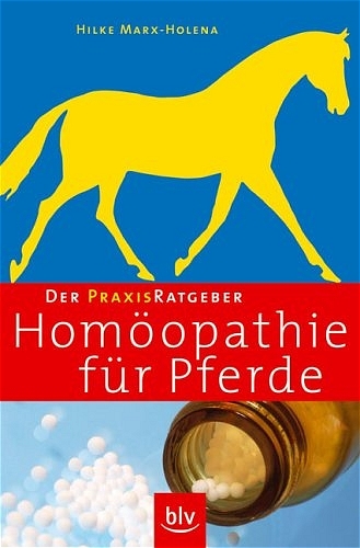 Homöopathie für Pferde – Der Praxis-Ratgeber - Hilke Marx-Holena