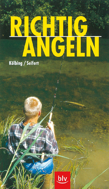 Richtig Angeln - Alexander Kölbing, Kurt Seifert