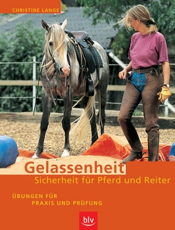 Gelassenheit  Sicherheit für Pferd und Reiter - Christine Lange
