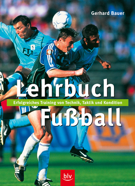 Lehrbuch Fussball - Gerhard Bauer