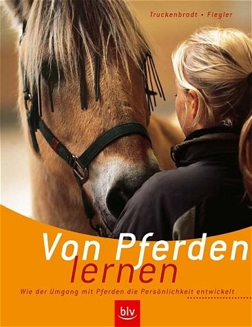 Von Pferden lernen - Nicole Truckenbrodt, Jutta Fiegler