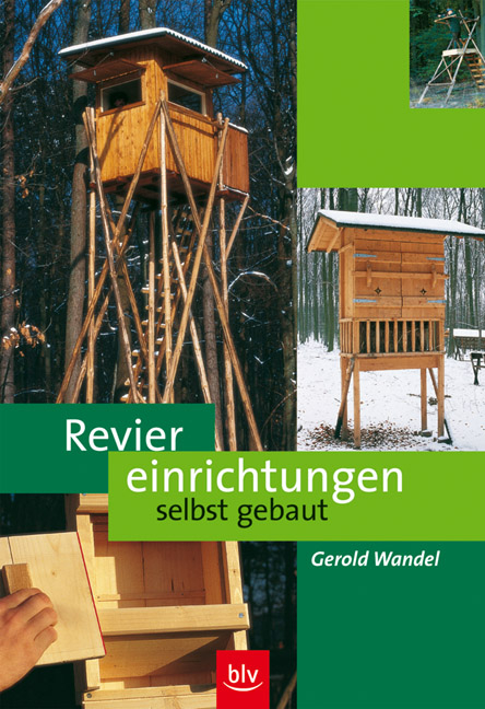 Reviereinrichtungen selbst gebaut - Gerold Wandel