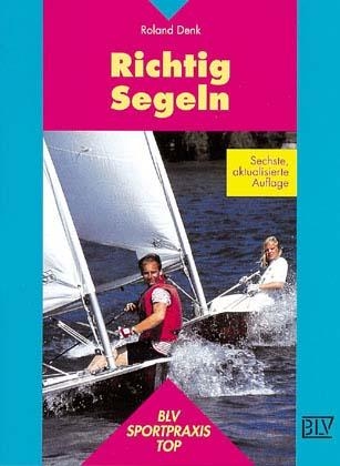 Richtig Segeln - Roland Denk