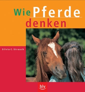 Wie Pferde denken - Silvia C Strauch