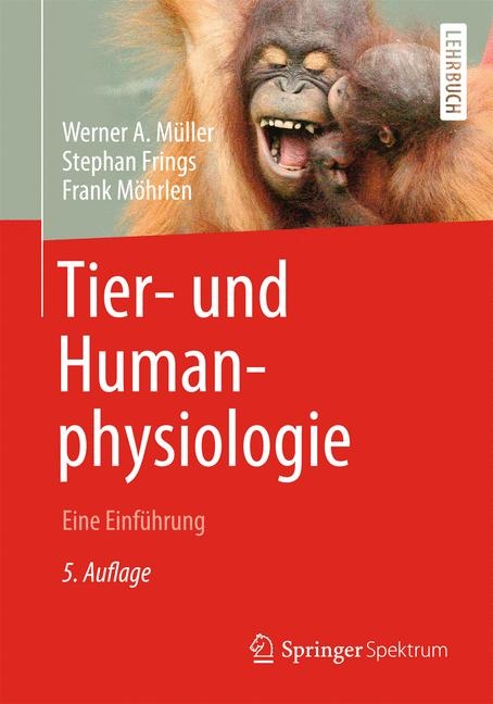 Tier- und Humanphysiologie - Werner A. Müller, Stephan Frings, Frank Möhrlen