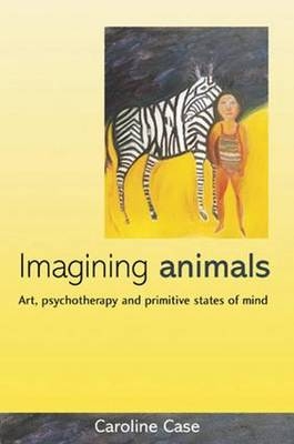 Imagining Animals -  Caroline Case