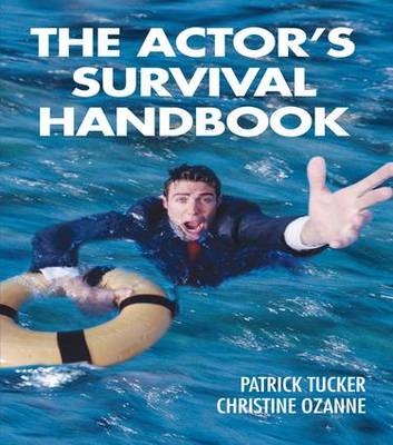 The Actor''s Survival Handbook - London Christine (The Original Shakespeare Company  UK) Ozanne, London Patrick (The Original Shakespeare Company  UK) Tucker