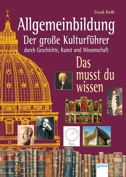 Allgemeinbildung - Der grosse Kulturführer durch Geschichte, Kunst und Wissenschaft - Frank Kolb