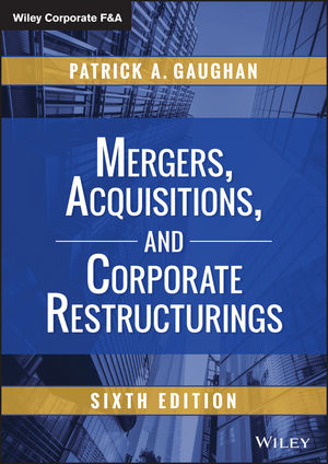 Mergers, Acquisitions, and Corporate Restructurings, Sixth Edition - Patrick A. Gaughan