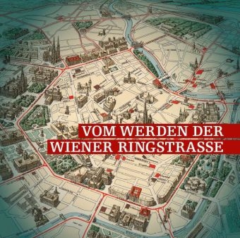 Vom Werden der Wiener Ringstraße - Harald R. Stühlinger