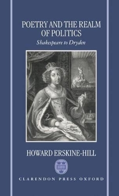 Poetry and the Realm of Politics - Howard Erskine-Hill