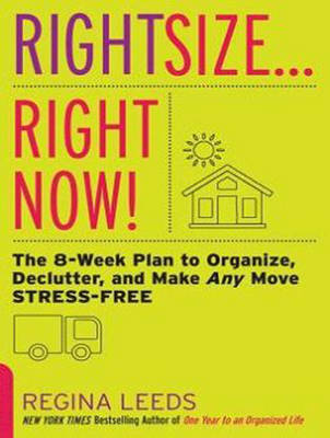 Rightsize…Right Now! - Regina Leeds